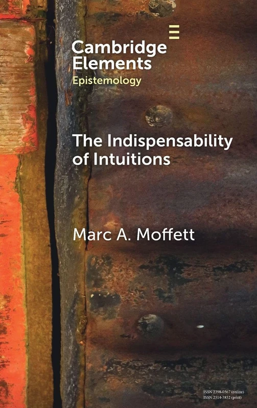 The Indispensability of Intuitions (Elements in Epistemology)