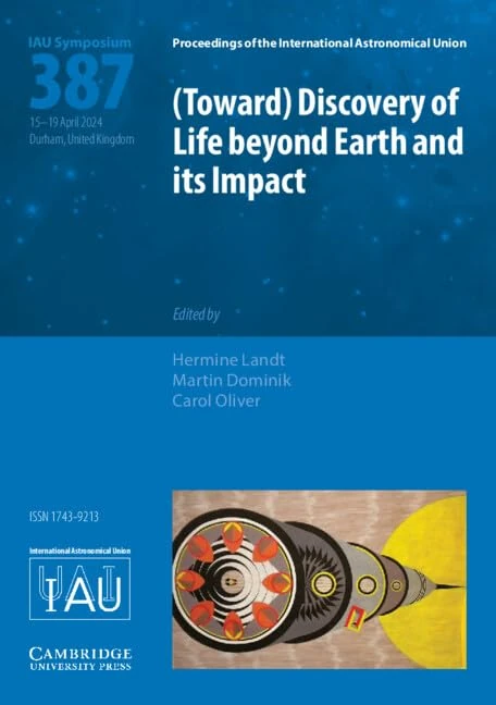 (Toward) Discovery of Life beyond Earth and its Impact (IAU S387) (Proceedings of the International Astronomical Union Symposia and Colloquia)
