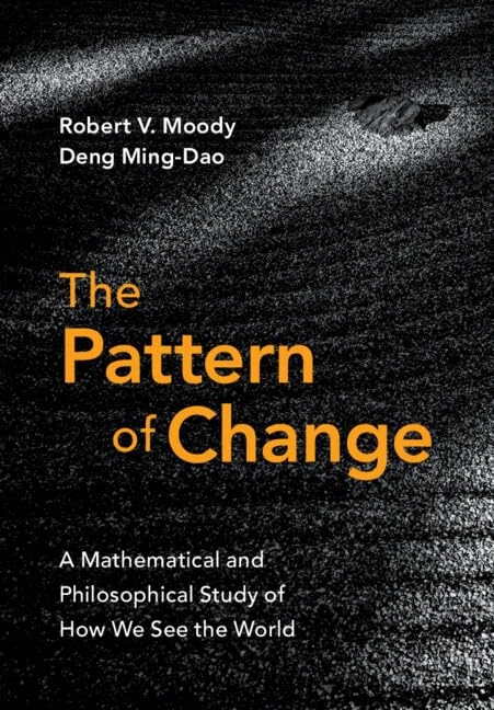 The Pattern of Change: A Mathematical and Philosophical Study of How We See the World - Image 1