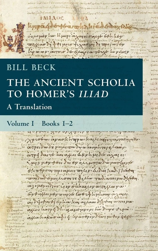 The Ancient Scholia to Homer's Iliad: Volume 1, Books 1-2: A Translation
