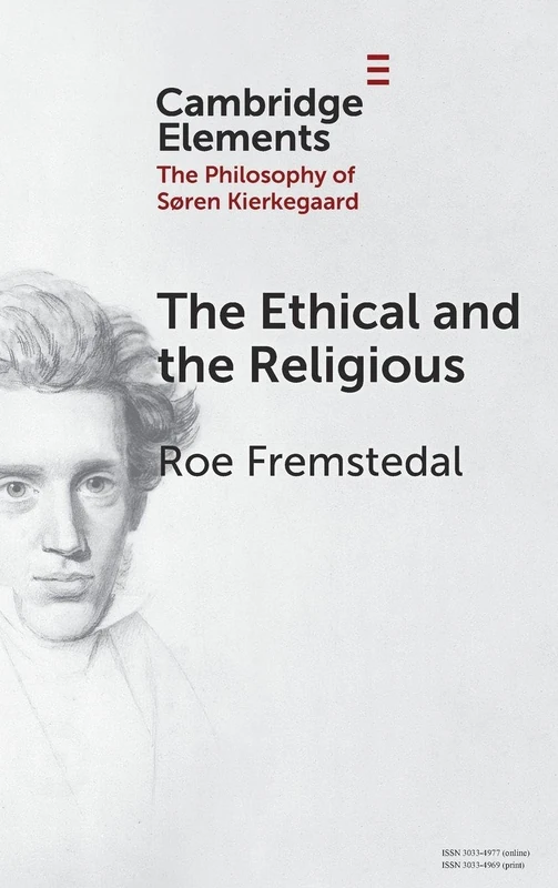 The Ethical and the Religious (Elements in the Philosophy of S?ren Kierkegaard)