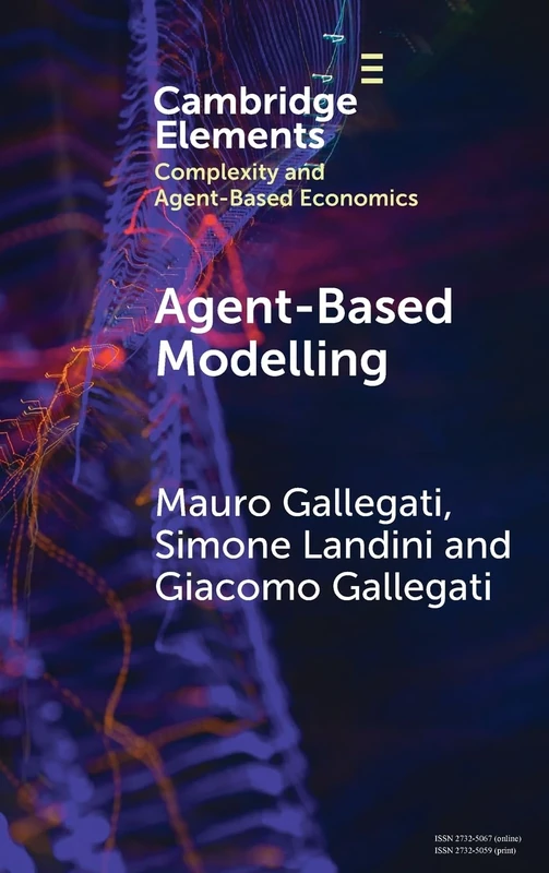 Agent-Based Modelling: A Tool for Complexity (Elements in Complexity and Agent-based Economics)