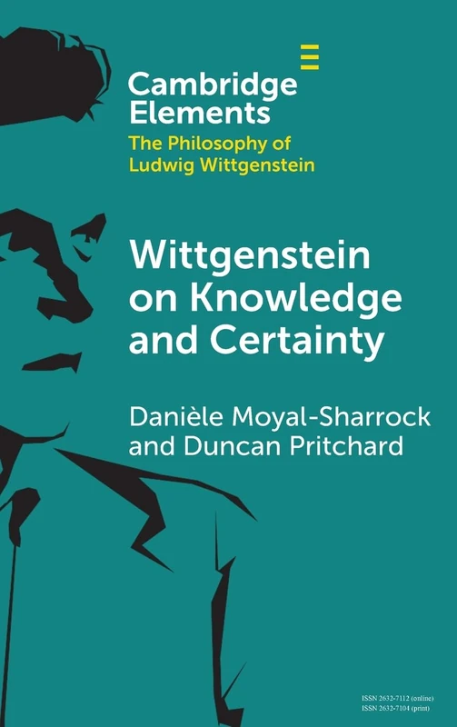 Wittgenstein on Knowledge and Certainty (Elements in the Philosophy of Ludwig Wittgenstein)