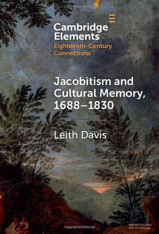Jacobitism and Cultural Memory, 1688–1820 (Elements in Eighteenth-Century Connections)