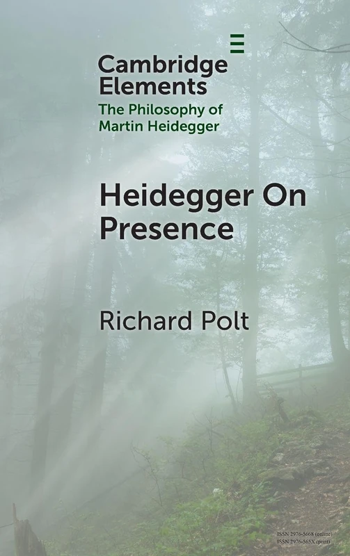 Heidegger On Presence (Elements in the Philosophy of Martin Heidegger)