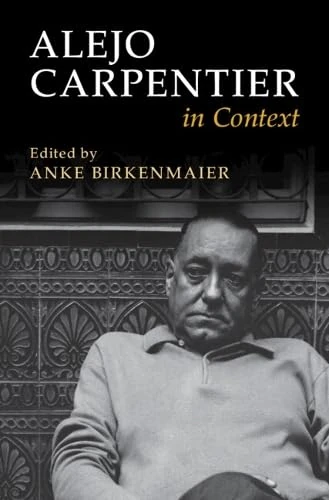 Alejo Carpentier in Context (Literature in Context)
