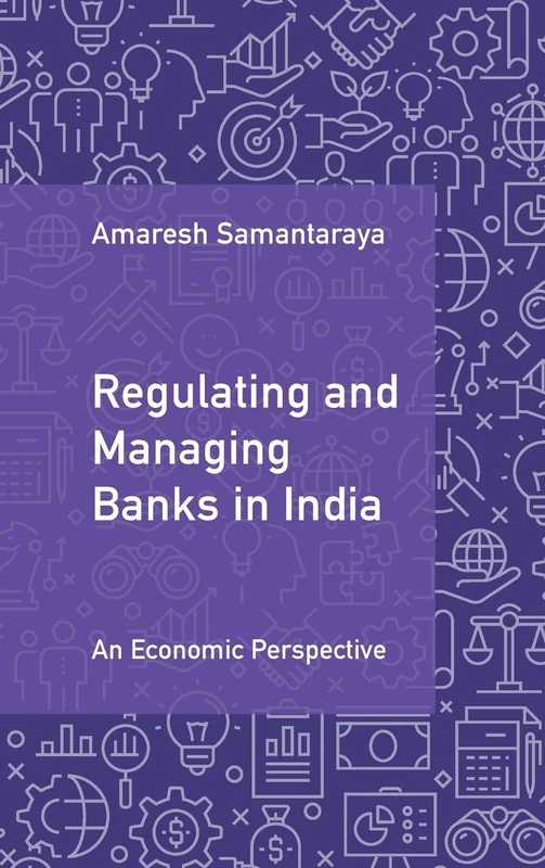 Regulating and Managing Banks in India: An Economic Perspective: 1