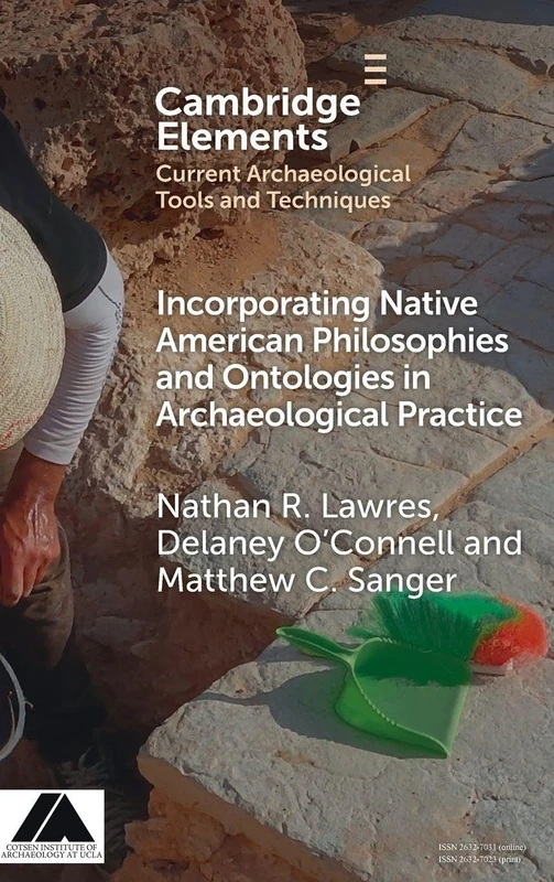 Incorporating Native American Philosophies and Ontologies in Archaeological Practice (Elements in Current Archaeological Tools and Techniques)