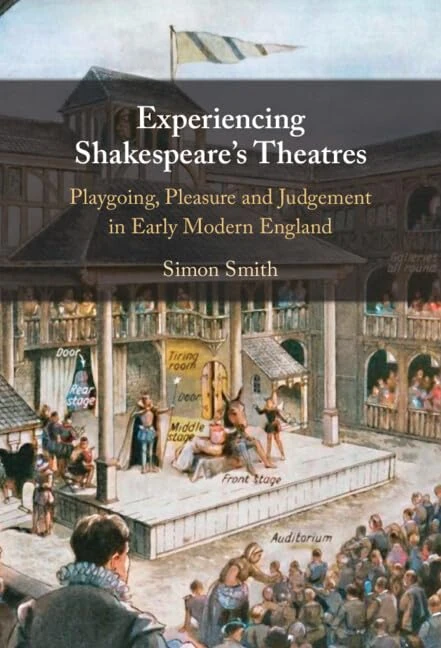 Experiencing Shakespeare's Theatres: Playgoing, Pleasure and Judgement in Early Modern England
