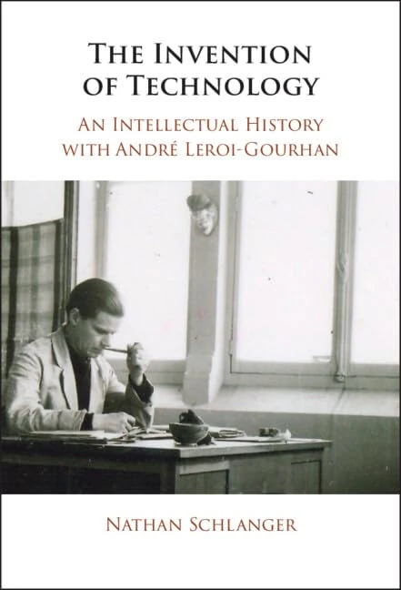 The Invention of Technology: An Intellectual History with André Leroi-Gourhan