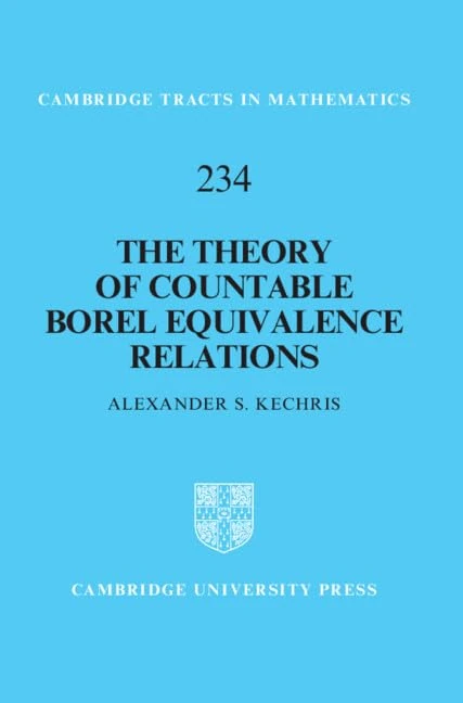 The Theory of Countable Borel Equivalence Relations: 234 (Cambridge Tracts in Mathematics, Series Number 234)