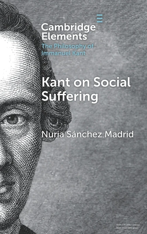 Kant on Social Suffering (Elements in the Philosophy of Immanuel Kant)
