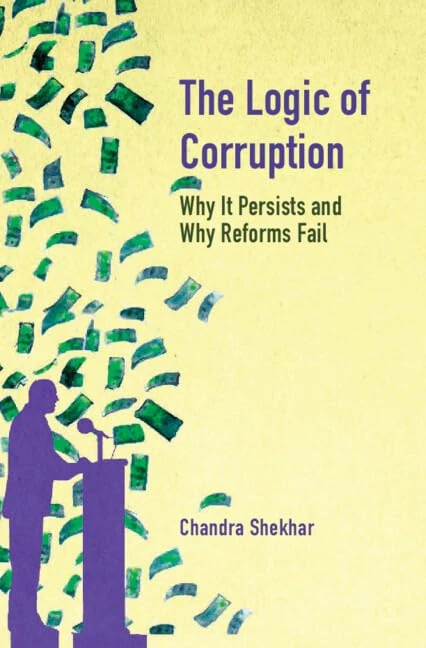 The Logic of Corruption: Why it Persists and Why Reforms Fail