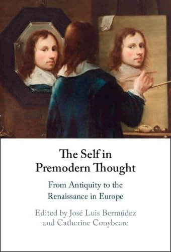 The Self in Premodern Thought: From Antiquity to the Renaissance in Europe