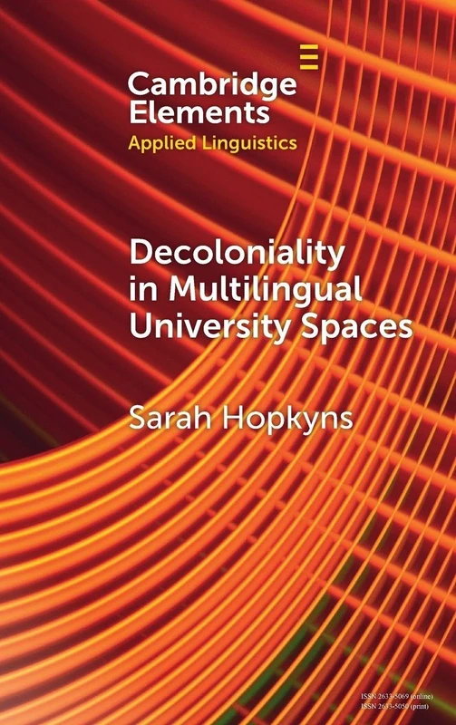 Decoloniality in Multilingual University Spaces (Elements in Applied Linguistics)