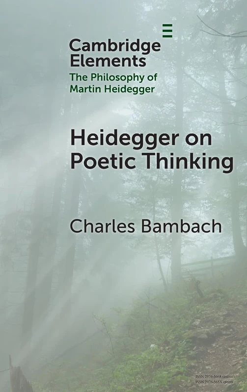 Heidegger on Poetic Thinking (Elements in the Philosophy of Martin Heidegger)