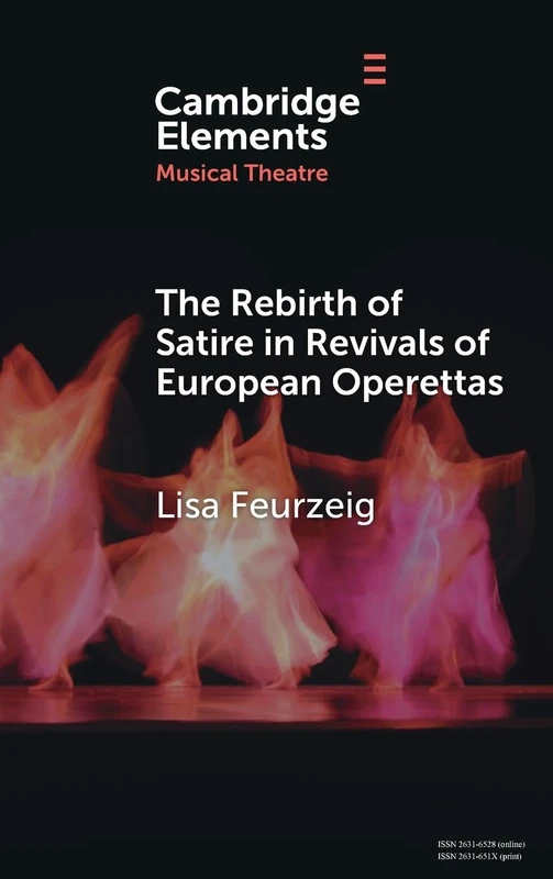 The Rebirth of Satire in Revivals of European Operettas (Elements in Musical Theatre)