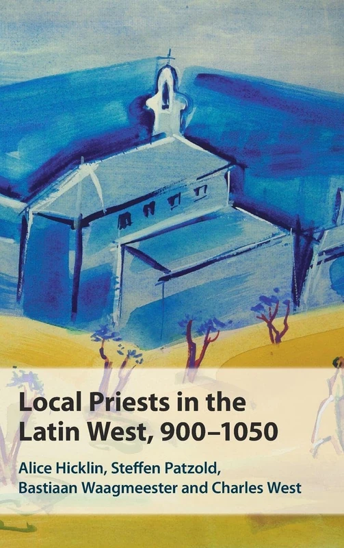 Local Priests in the Latin West, 900–1050