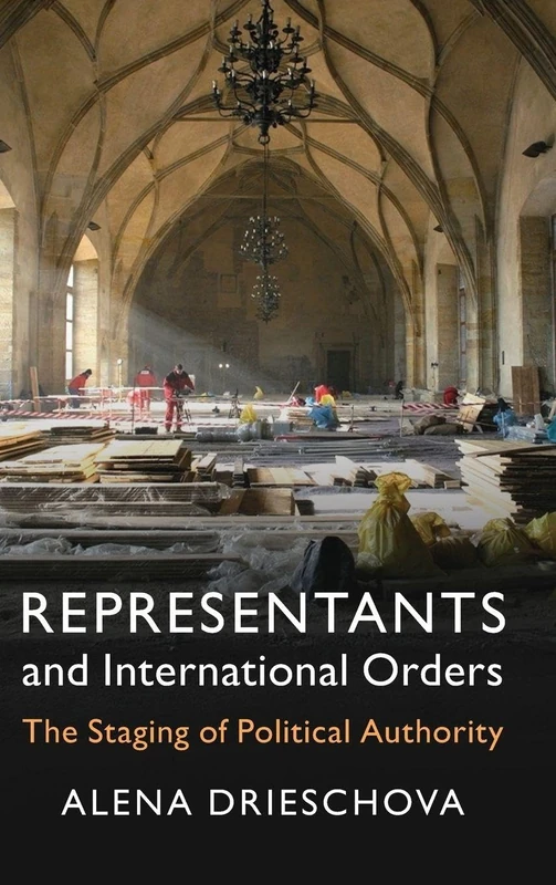 Representants and International Orders: The Staging of Political Authority (LSE International Studies)