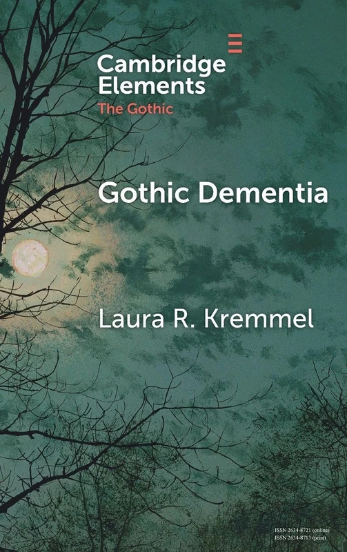 Gothic Dementia: Troubled Minds in Gothic Timelines (Elements in the Gothic)