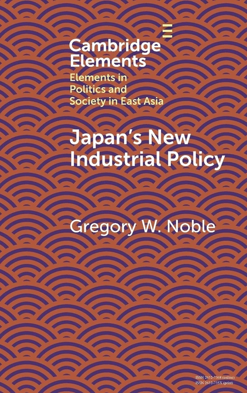Japan's New Industrial Policy (Elements in Politics and Society in East Asia)