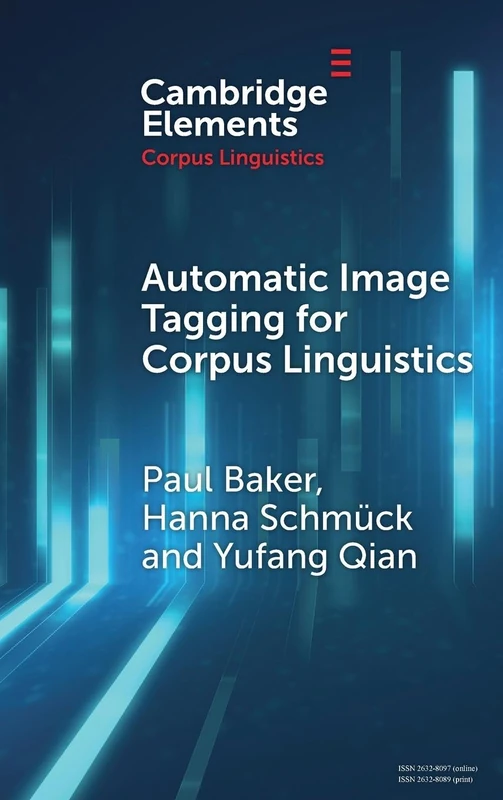 Automatic Image Tagging for Corpus Linguistics: A Multimodal Study of News Representations of Islam (Elements in Corpus Linguistics)