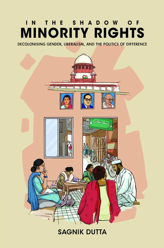 In the Shadow of Minority Rights: Decolonising Gender, Liberalism and the Politics of Difference