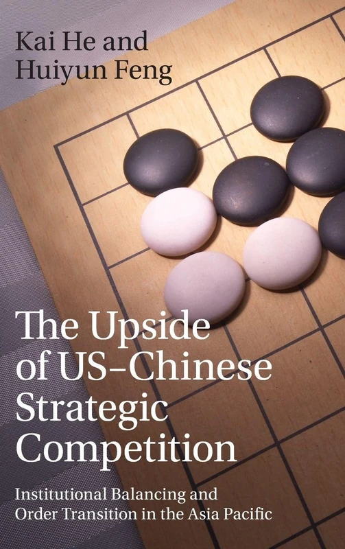 The Upside of US-Chinese Strategic Competition: Institutional Balancing and Order Transition in the Asia Pacific