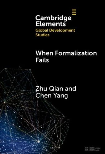 When Formalization Fails: The Credibility of Informality in China’s Resettlement Communities (Elements in Global Development Studies)
