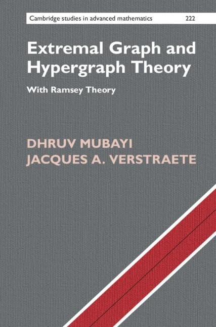 Extremal Graph and Hypergraph Theory: With Ramsey Theory (Cambridge Studies in Advanced Mathematics)