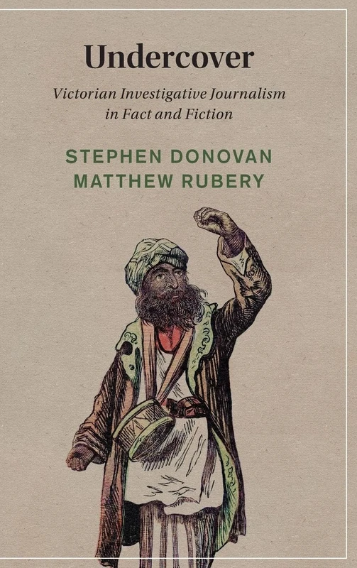 Undercover: Victorian Investigative Journalism in Fact and Fiction: 153 (Cambridge Studies in Nineteenth-Century Literature and Culture, Series Number 153) - Image 1