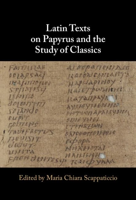 Latin Texts on Papyrus and the Study of Classics