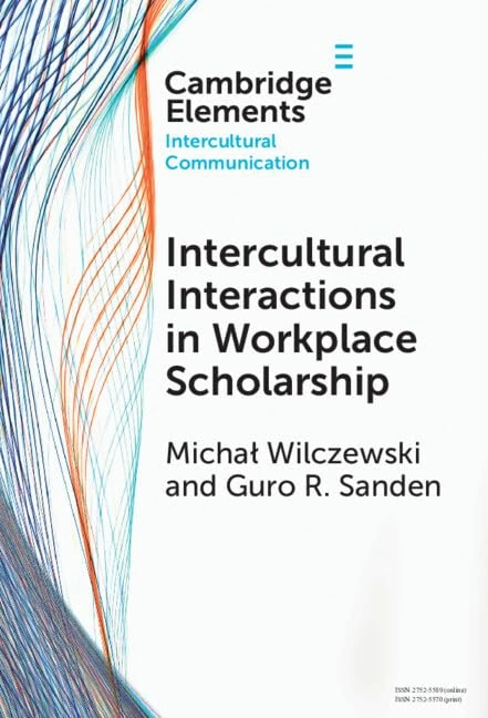 Intercultural Interactions in Workplace Scholarship (Elements in Intercultural Communication)