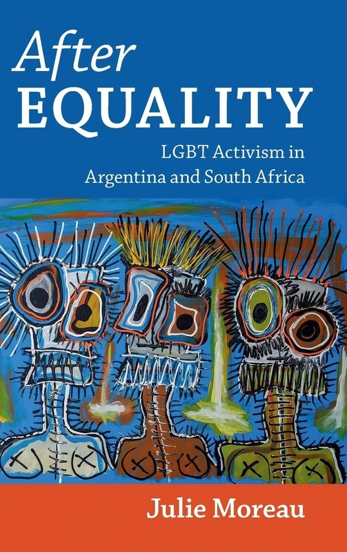 After Equality: LGBT Activism in Argentina and South Africa (Cambridge Studies in Gender and Politics)