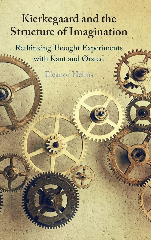 Kierkegaard and the Structure of Imagination: Rethinking Thought Experiments with Kant and Ørsted