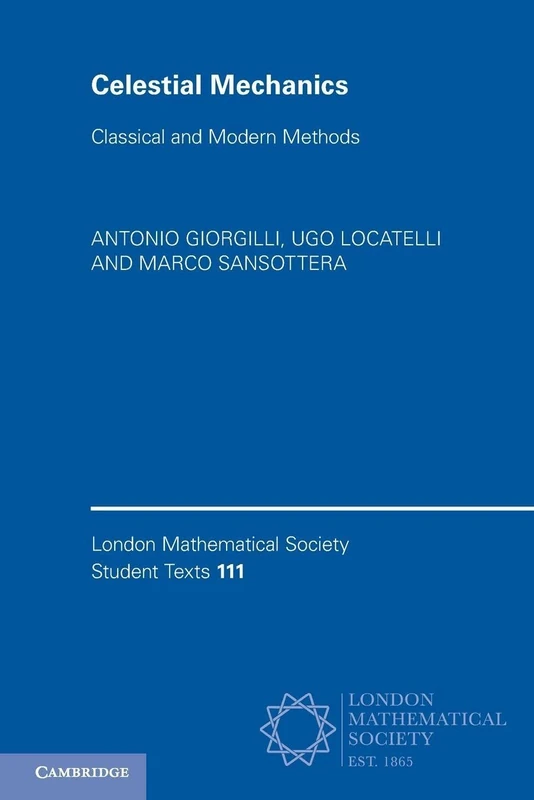 Celestial Mechanics: Classical and Modern Methods (London Mathematical Society Student Texts, Series Number 111)