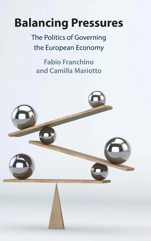 Balancing Pressures: The Politics of Governing the European Economy