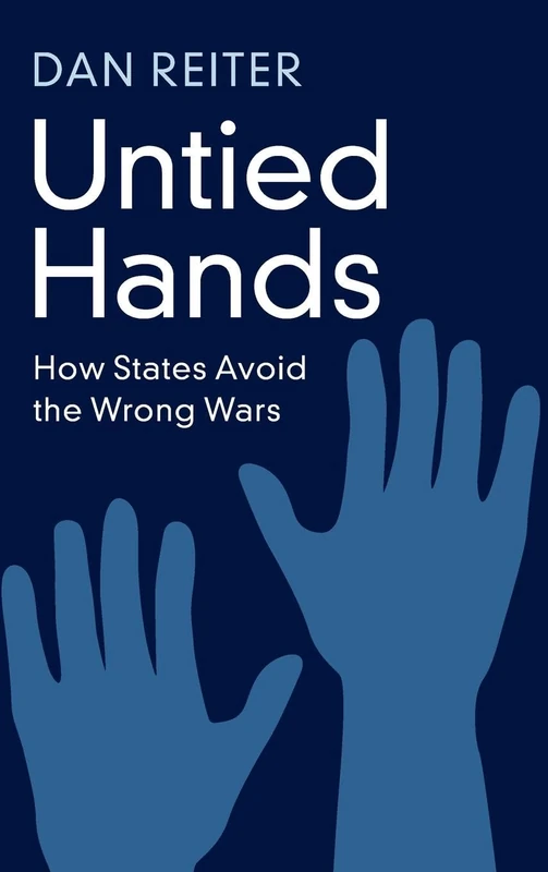 Untied Hands: How States Avoid the Wrong Wars - Image 1