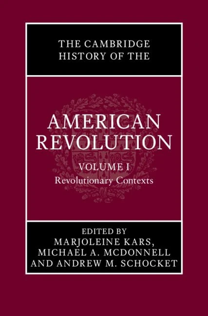 The Cambridge History of the American Revolution: Volume 1, Revolutionary Contexts