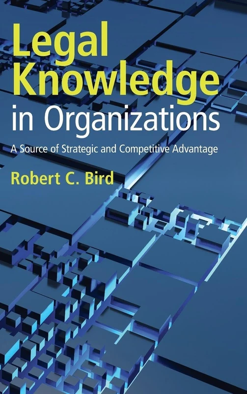 Legal Knowledge in Organizations: A Source of Strategic and Competitive Advantage