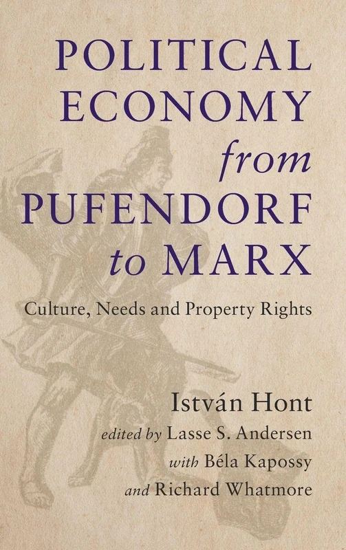 Political Economy from Pufendorf to Marx: Culture, Needs and Property Rights