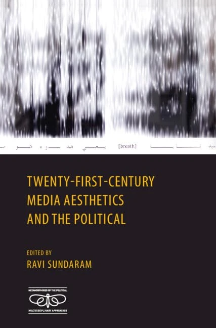 Twenty-First Century Media Aesthetics and the Political (Metamorphoses of the Political: Multidisciplinary Approaches)