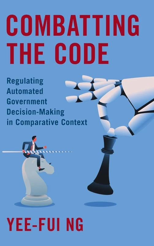 Combatting the Code: Regulating Automated Government Decision-Making in Comparative Context