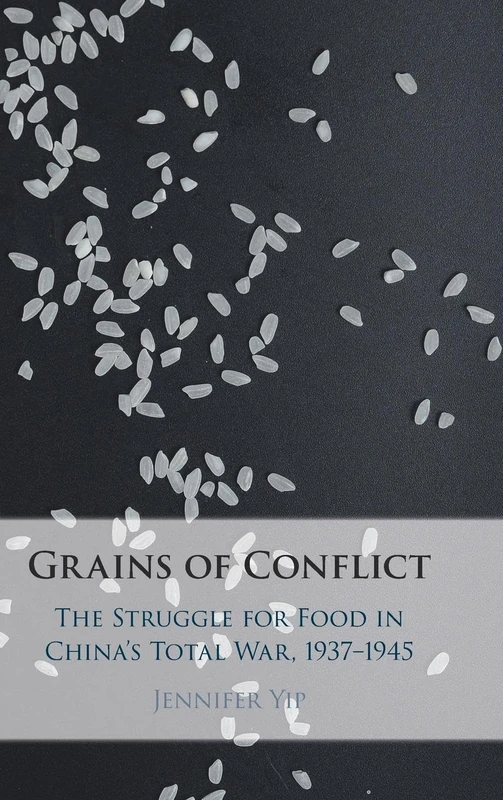 Grains of Conflict: The Struggle for Food in China's Total War, 1937–1945 - Image 1