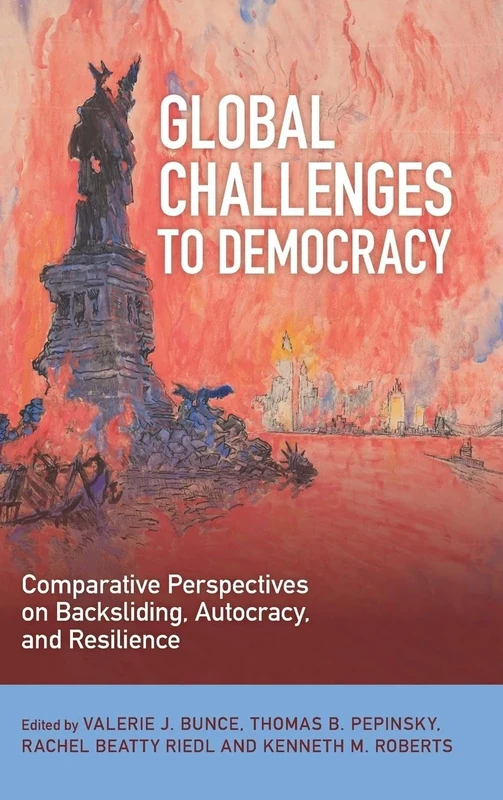 Global Challenges to Democracy: Comparative Perspectives on Backsliding, Autocracy, and Resilience