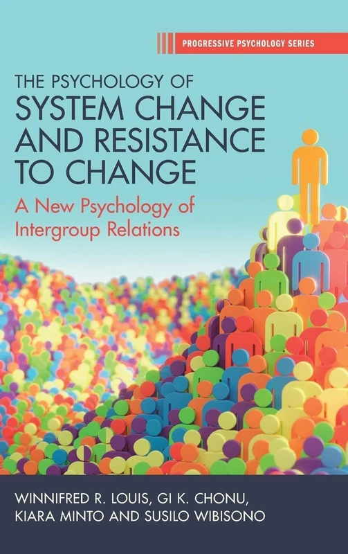 The Psychology of System Change and Resistance to Change: A New Psychology of Intergroup Relations (Progressive Psychology)