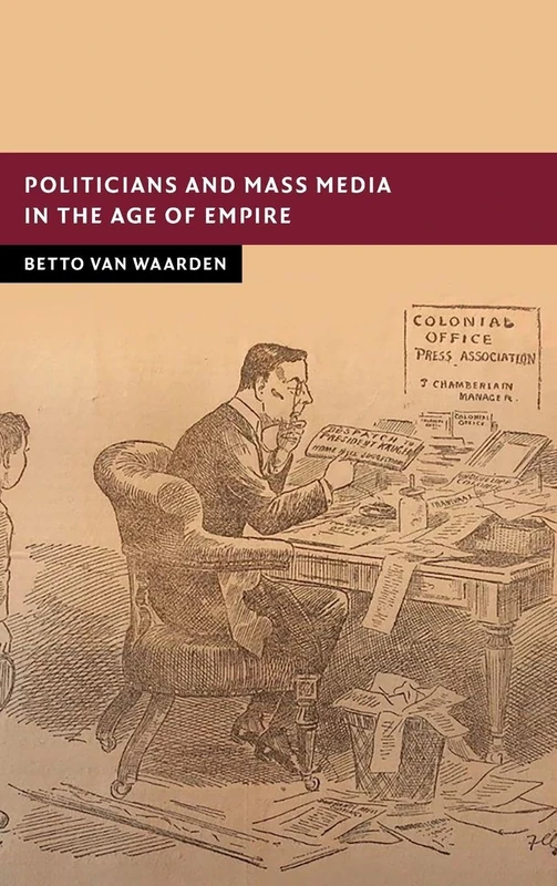 Politicians and Mass Media in the Age of Empire (New Studies in European History)