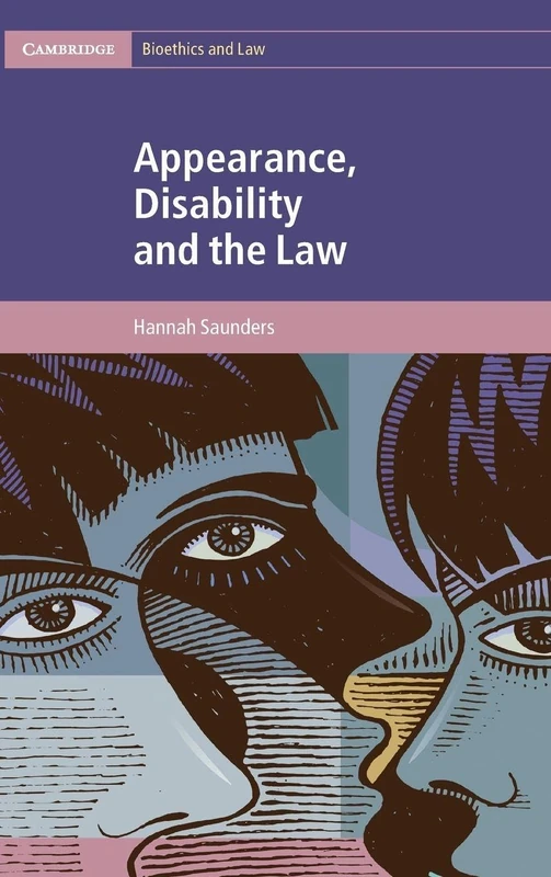 Appearance, Disability and the Law (Cambridge Bioethics and Law)