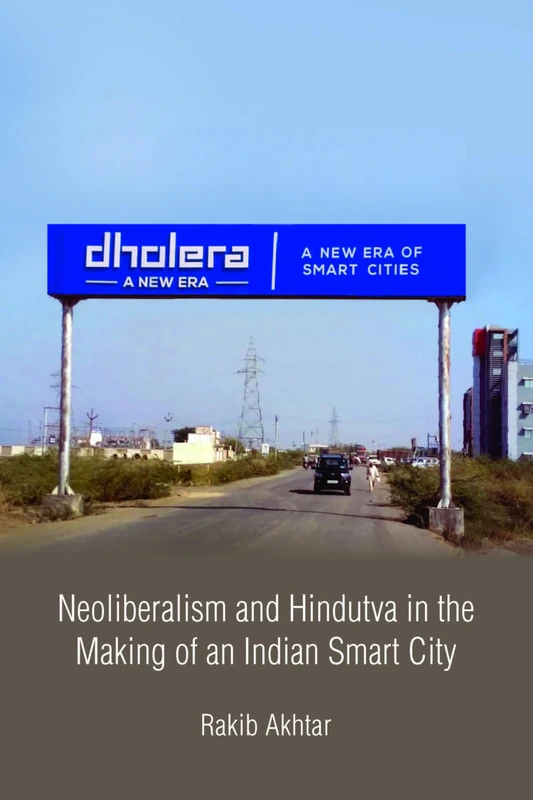 Neoliberalism and Hindutva in the Making of an Indian Smart City