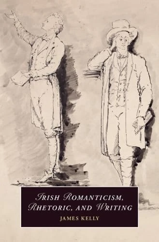 Irish Romanticism, Rhetoric, and Writing (Cambridge Studies in Romanticism)